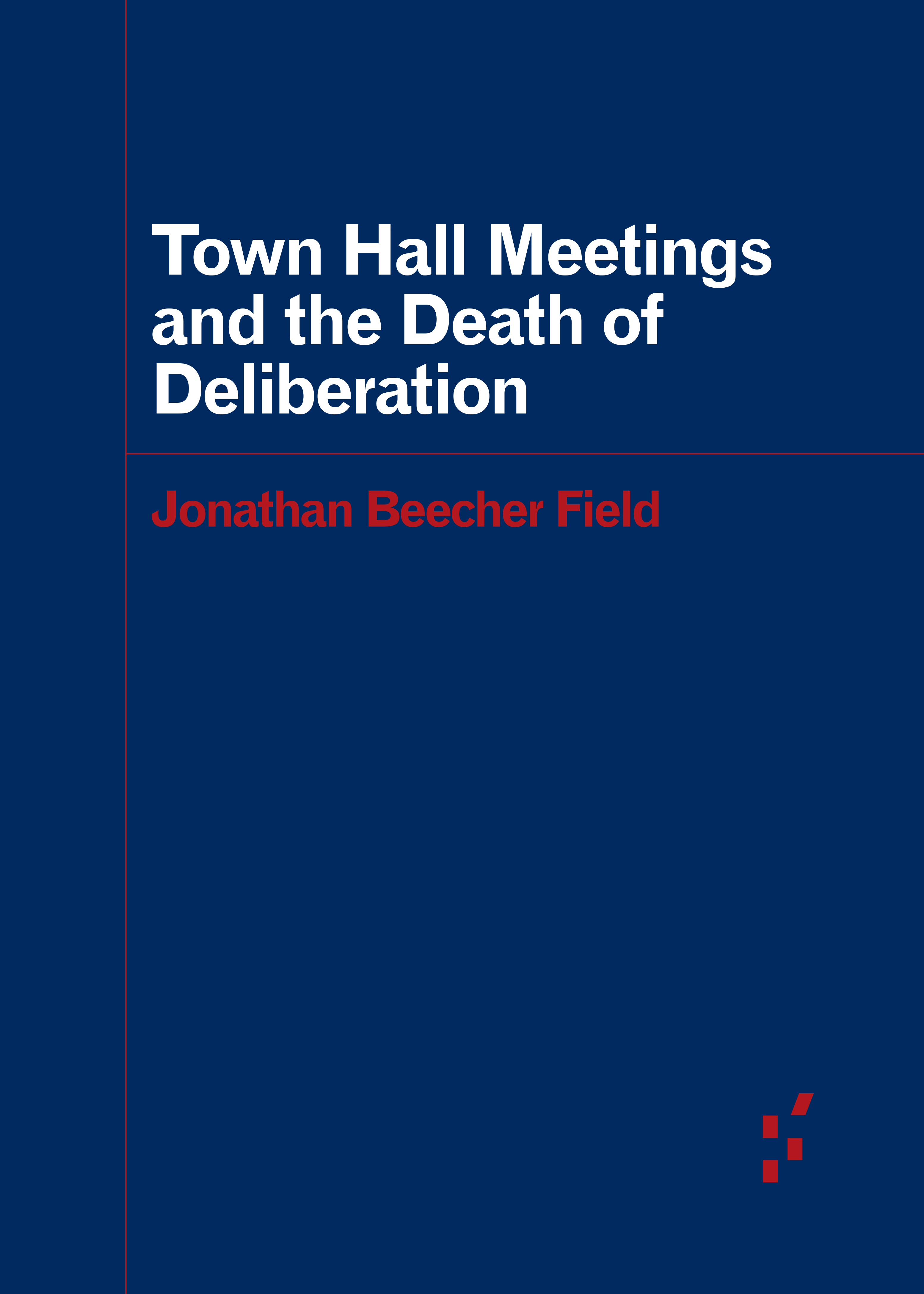 Town Hall Meetings and the Death of Deliberation (Paperback)