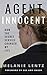 Agent Innocent: How the Secret Service Changed My Life