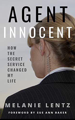 Agent Innocent: How the Secret Service Changed My Life (Kindle Edition)