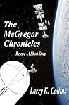 The McGregor Chronicles: Rescue - A Short Story The McGregor Chronicles: Rescue - A Short Story