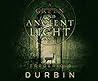 A Green and Ancient Light by Frederic S. Durbin