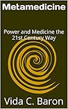 Metamedicine: Power and Medicine the 21st Century Way