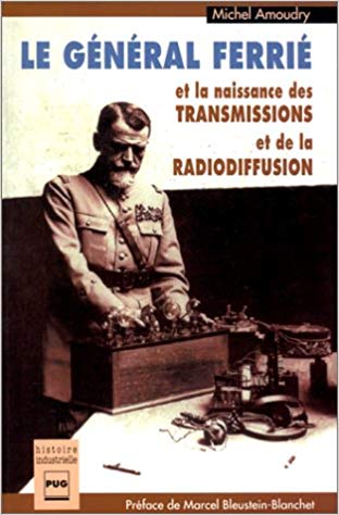 Le général Ferrié et la naissance des transmissions et de la radiodiffusion (Paperback)