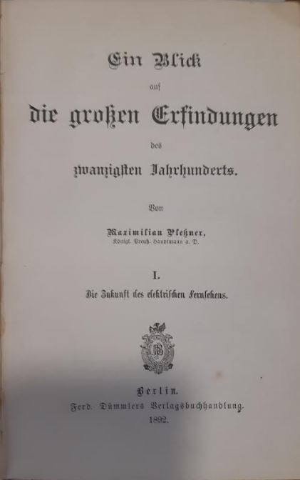 Ein Blick auf die grossen Erfindungen des zwanzigsten Jahrhhunderts. I. Die Zukunft des elektrischen Fernsehens (Hardcover)