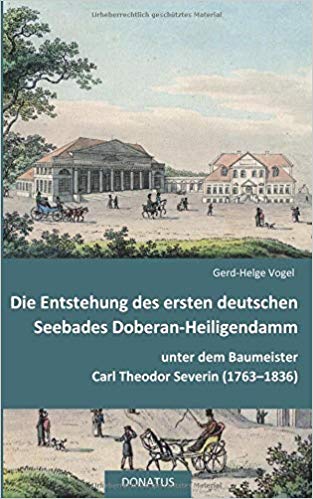 Die Entstehung des ersten deutschen Seebades Doberan-Heiligendamm: unter dem Baumeister Carl Theodor Severin (1763–1836)