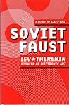 Soviet Faust. Lev Theremin. Pioneer of Electronic Art