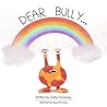 Dear Bully...: Pr...