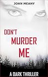 Don't Murder Me