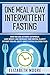 One Meal a Day Intermittent...