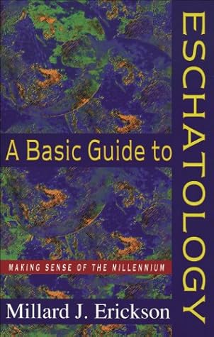 A Basic Guide to Eschatology: Making Sense of the Millennium