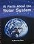 15 Facts About the Solar System (Houghton Mifflin Science California)