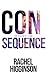 Consequence (The Confidence Game, #2)