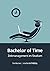 Bachelor of Time by Tim Reichel Bachelor of Time by Tim Reichel