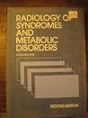 Radiology of syndromes and metabolic disorders Radiology of syndromes and metabolic disorders