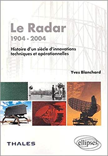 Le Radar 1904-2004. Histoire d'un siècle d'innovations techniques et opérationnelles (Paperback)