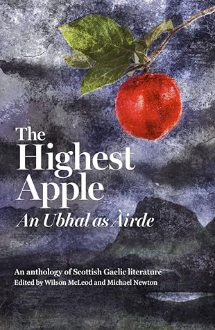 The Highest Apple = An Ubhal as Àirde: An Anthology of Scottish Gaelic Literature