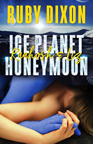 Ice Planet Honeymoon: Raahosh & Liz (Ice Planet Barbarians, #2.5)