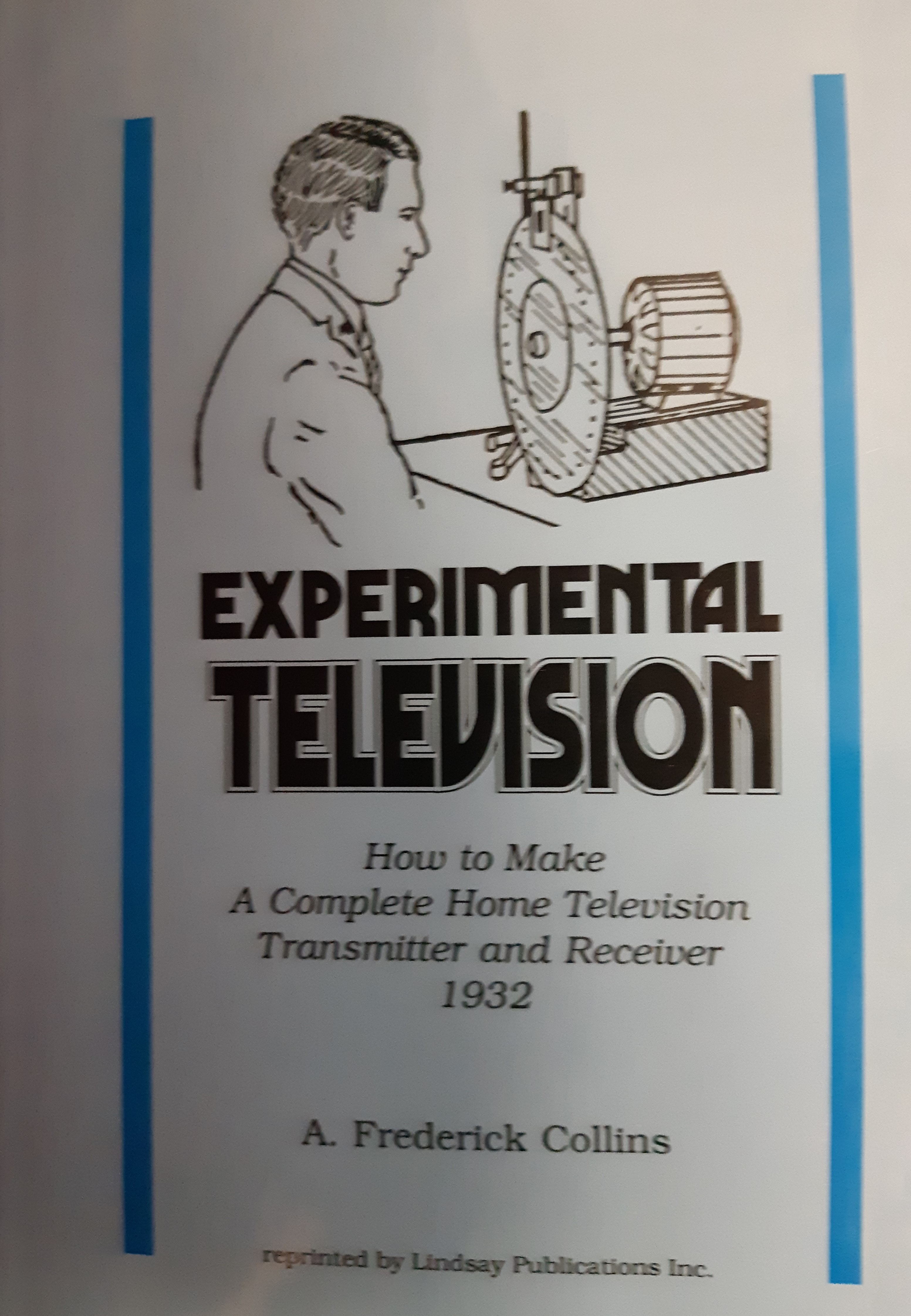 Experimental Television. How to Make A Complete Home Television Transmitter and Receiver 1932 (Paperback)