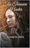 The Treasure Hunter by Elizabeth White
