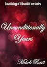 Unconditionally Yours - An Anthology of 10 beautiful love stories