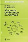 Magnetic Orientation in Animals by Roswitha Wiltschko