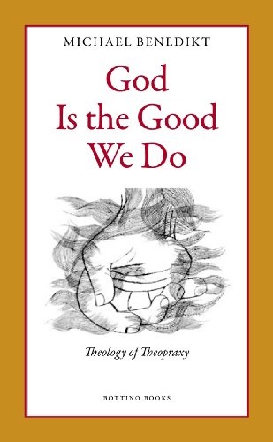 God Is the Good We Do: Theology of Theopraxy