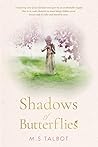 Shadows of Butterflies by M.S. Talbot