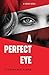 A Perfect Eye
