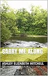Carry Me Along by Ashley Elizabeth Mitchell
