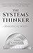 The Systems Thinker - Analytical Skills: Level Up Your Decision Making, Problem Solving, and Deduction Skills. Notice The Details Others Miss.