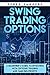 Swing Trading Options: A be...
