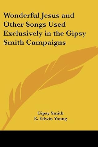 Wonderful Jesus and Other Songs Used Exclusively in the Gipsy Smith Campaigns