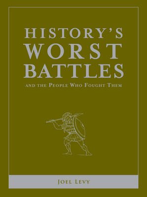 IFFYHistory's Worst Battles and the People Who Fought Them (Paperback)