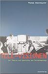 Tele-Visionen. Zur Theorie und Geschichte des Fernsehempfangs