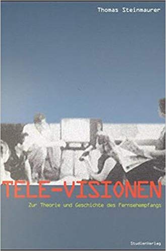 Tele-Visionen. Zur Theorie und Geschichte des Fernsehempfangs (Paperback)