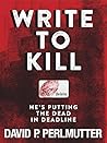 Write to Kill - He's Putting the Dead in Deadline: Book One in the Series.