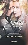 Loving Clarke - tome 1 by Kyrian Malone