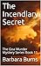 The Incendiary Secret: The ...