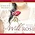 The Wild Rose (The Tea Rose, #3)