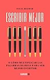 Escribir mejor: O cómo multiplicar las palabras diarias para ser mejor escritor
