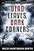 Dead Leaves, Dark Corners: ...