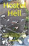 Hostel Hell: Homeless - a year spent with crazies, druggies, prostitutes, con men, gangsters and some really great people