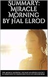 Summary: Miracle Morning by Hal Elrod: The Not-So-Obvious Secret Guaranteed to Transform Your Life (Before 8AM)