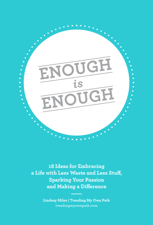Enough is Enough: 18 Ideas for Embracing a Life with Less Waste and Less Stuff