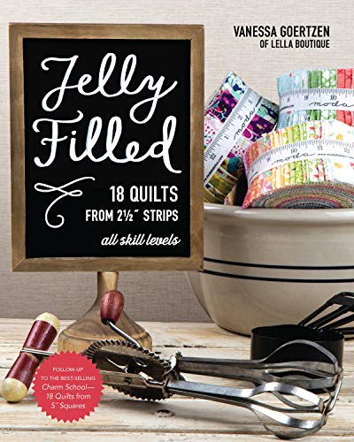 Jelly Filled—18 Quilts from 2 1/2'' Strips: All Skill Levels (Kindle Edition)