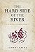 The Hard Side of the River:...