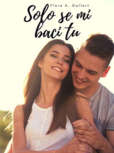 Solo se mi baci tu (Kindle Edition)
