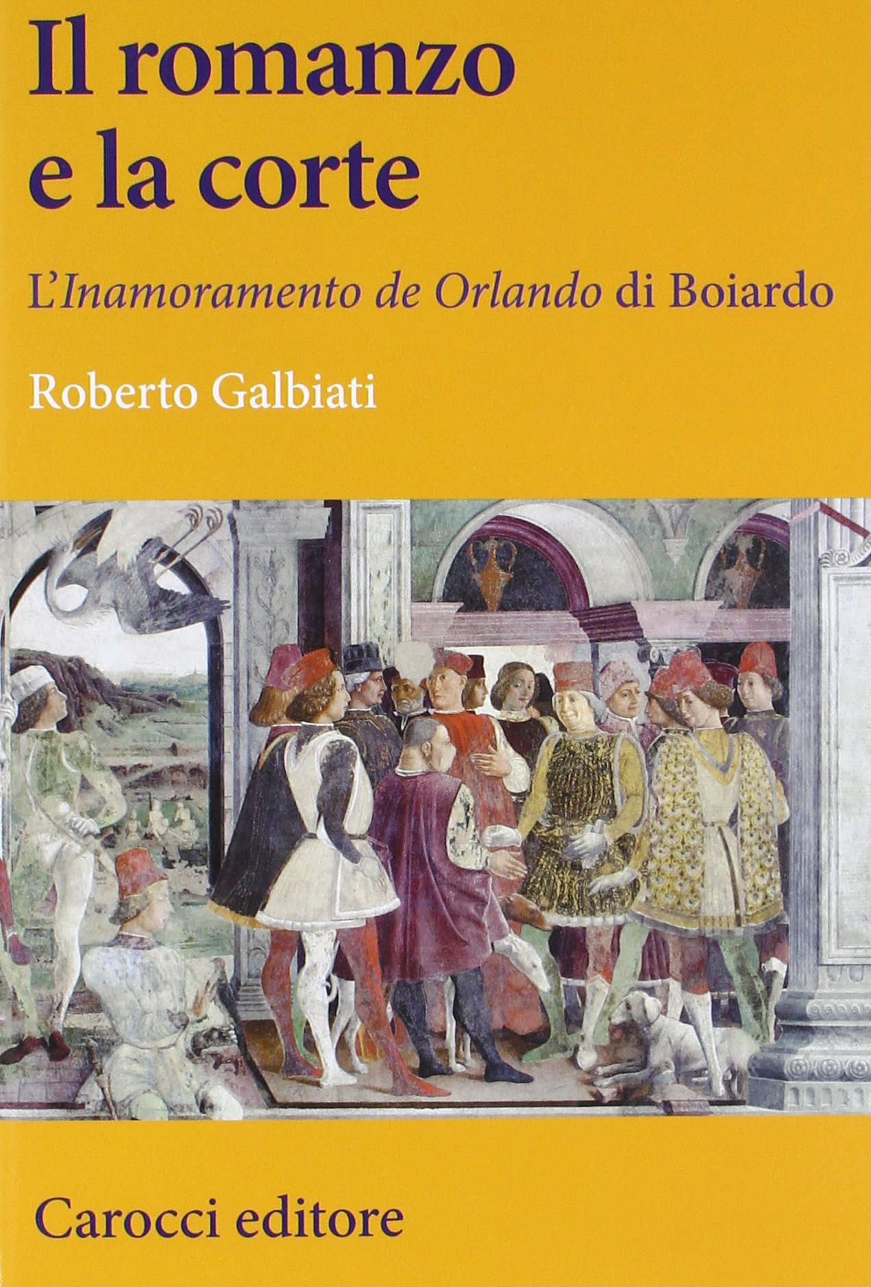 Il romanzo e la corte. L'Inamoramento de Orlando di Boiardo (Paperback)