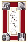 The Little Story of My Long Life: The Life of Archbishop Lefebvre as Told by Himself