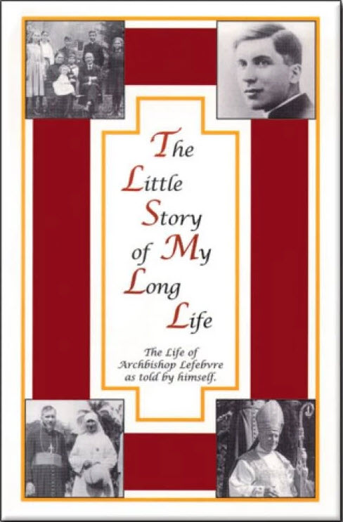 The Little Story of My Long Life: The Life of Archbishop Lefebvre as Told by Himself (Paperback)